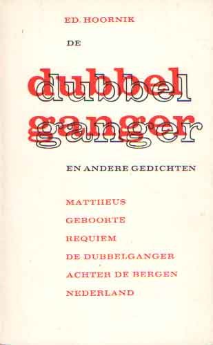 Hoornik, Ed. - De dubbelganger en andere gedichten. Mattheus / Geboorte / Requiem / De dubbelganger / Achter de bergen / Nederland