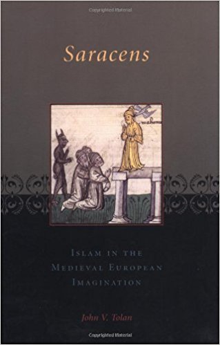 Tolan, John V. - Saracens. Islam in the medieval European imagination