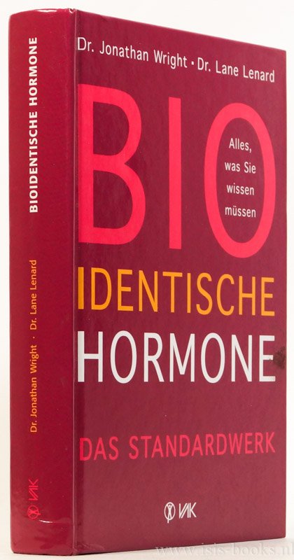 WRIGHT, J.V., LENARD, L. - Biodentische Hormone. Alles, was Sie wissen müssen. Das Standardwerk. Aus dem Amerikanischen übersetzt.
