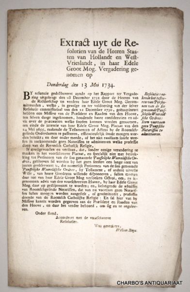 STAATEN VAN HOLLANDT EN WEST-VRIESLANDT, - Extract uyt de resolutien van de Heeren Staaten van Hollandt en West-Vrieslandt, in haar Edele Groot Mog. vergadering genomen op Donderdag den 13 Mei 1734. Resolutie raakende het testeeren van persoonen van de soo genaamde Pausselijke Weerelds...