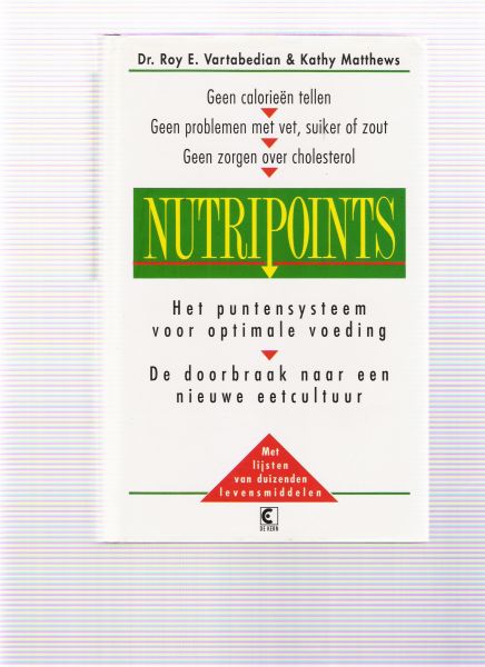 vatabedian, roy e. & matthews, kathy - nutripoints het puntensysteem voor optimale voeding de doorbrak naar een nieuwe eetcultuur