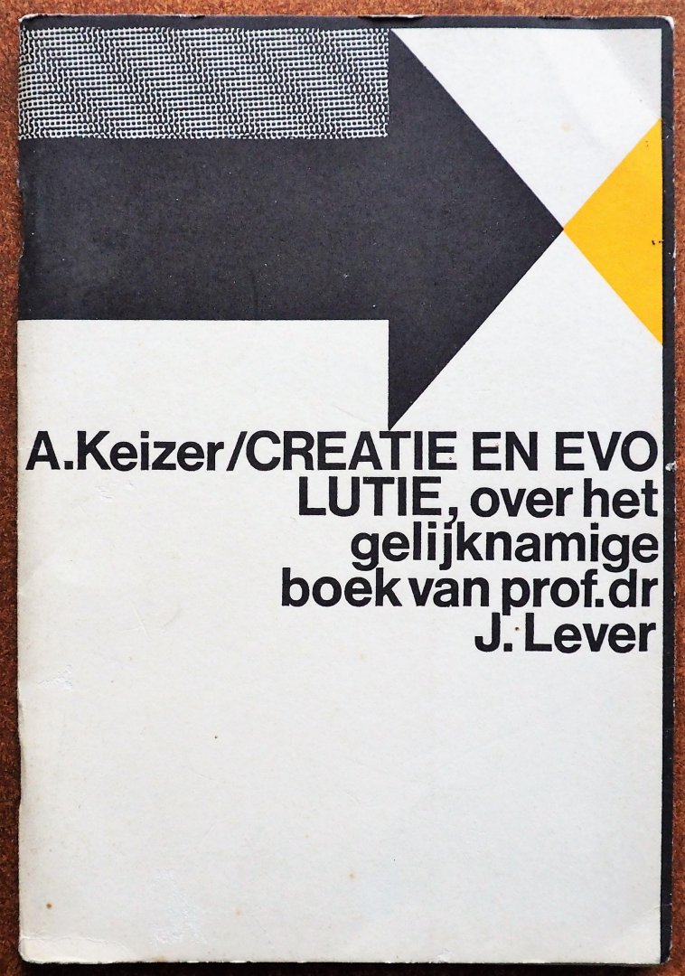 Keizer A - Creatie en evolutie over het gelijknamige boek van prof.dr. J. Lever