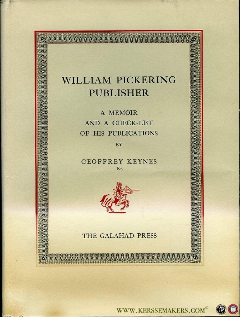 KEYNES, Geoffrey - William Pickering Publisher. A Memoir and a Check-List of his Publications.
