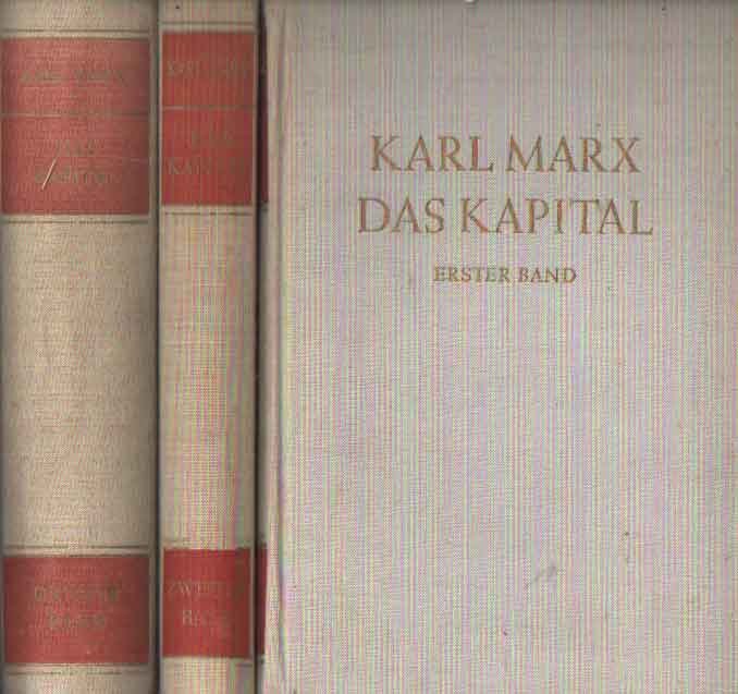 Marx, Karl - Das Kapital. Kritik der politischen Ökonomie. Erster Band, Buch 1: Der Produktionsprozess des Kapitals; Zweiter Band, buch II: Der Zirkulationsprozess des Kapitals; Dritter Band, Buch III: Der gesamtprozess der kapitalistische Prozess
