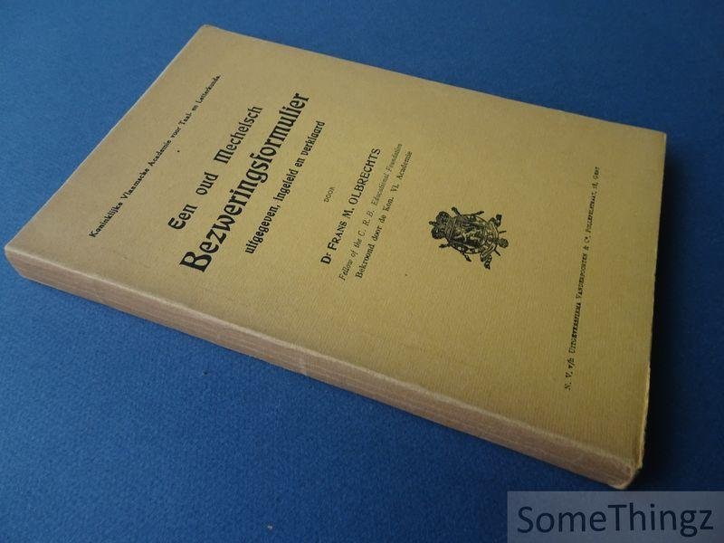 Olbrechts, Frans M. - Een oud Mechelsch bezweringsformulier uitgegeven, ingeleid en verklaard door Dr. Frans M. Olbrechts.