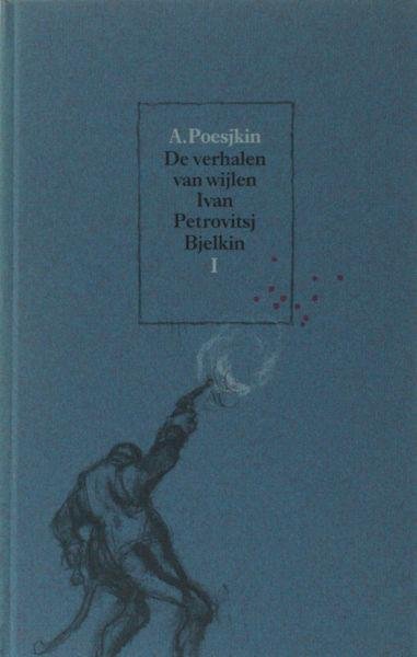 Poesjkin, Alexander Sergejevitsj. - De verhalen van wijlen Ivan Petrovitsj Bjelkin I.