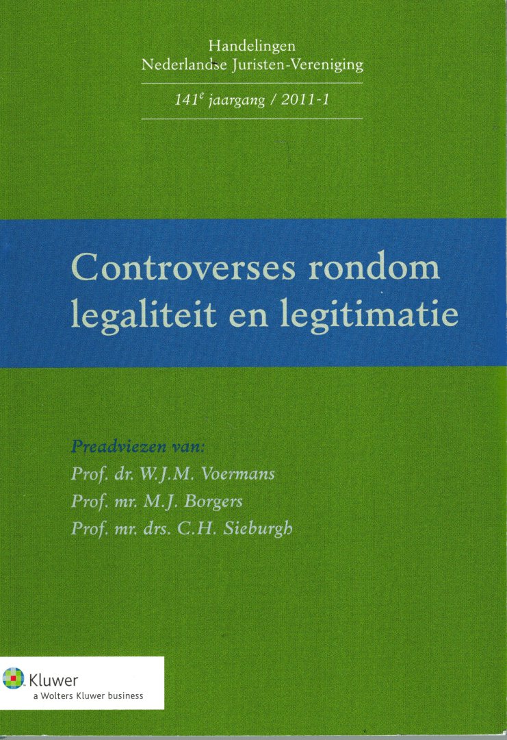 Voermans, W.J.M.; M.J. Borgers & C.H. Sieburgh. - Controverses rondom legaliteit en legitimatie : preadviezen.