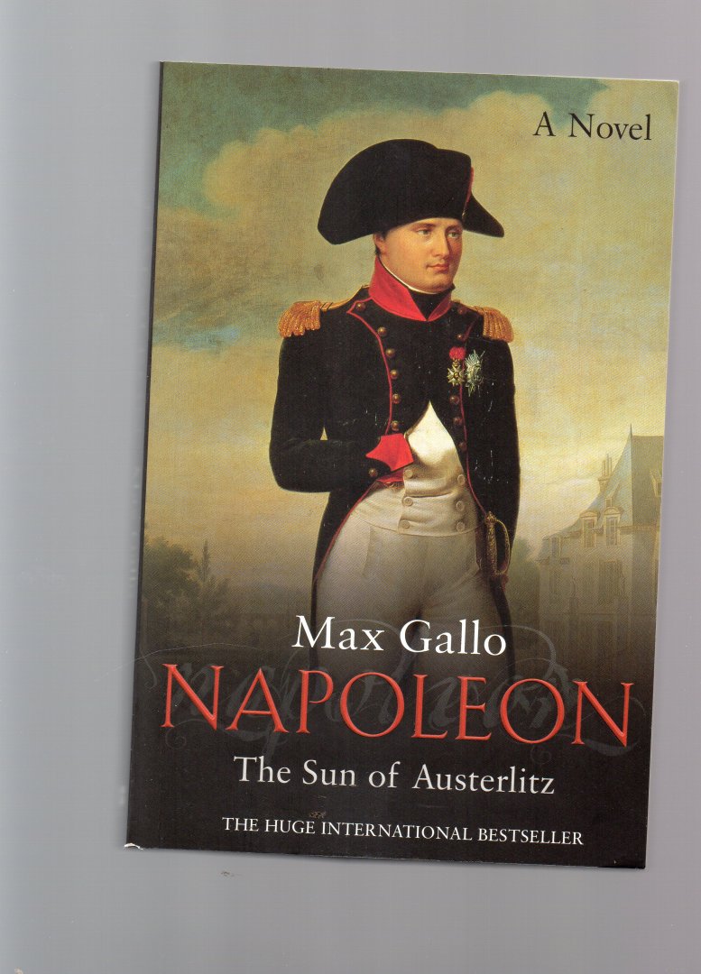 Gallo Max - Napoleon, the Sun of Austerlitz
