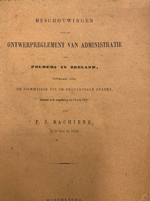 BACHIENE, P.J., - Beschouwingen over het ontwerpreglement van administratie der polders in Zeeland.