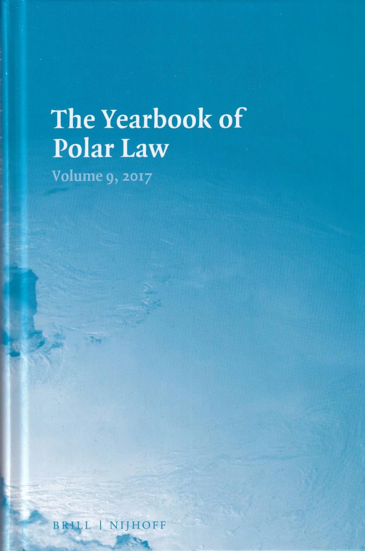 Alfredsson, Gudmundur & Koivurova, Timo (editors) - The Yearbook of Polar Law - Volume 9, 2017