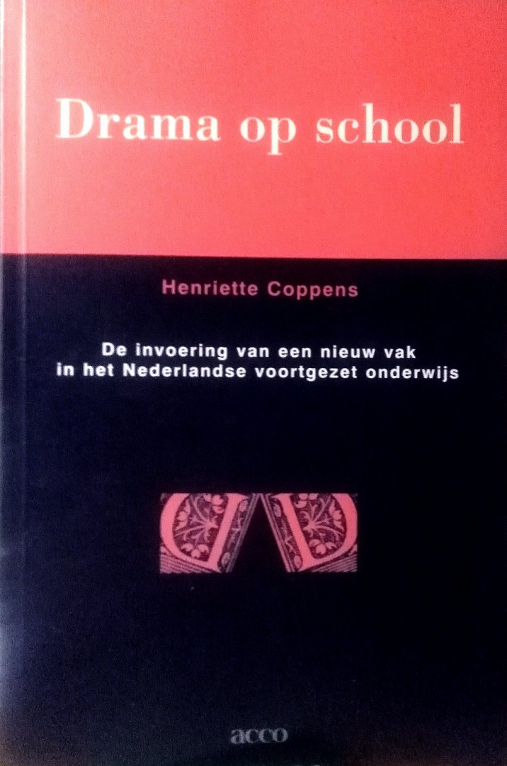 Coppens , Henriette . [ isbn 9789033445187 ] - Drama op School . ( De invoering van een nieuw vak in het Nederlandse voortgezet onderwijs . ) Recente veranderingen in het Nederlandse voortgezet onderwijs behelsden onder meer de introductie van nieuwe vakken. Een van die nieuwe vakken is Drama. -