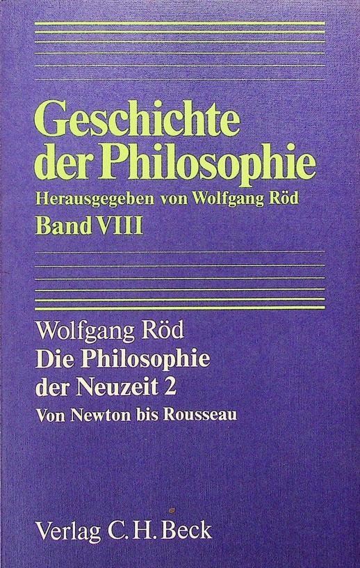 Röd, Wolfgang [Hrsg.] - Geschichte der Philosophie. Band VIII. Die Philosophie der Neuzeit II. Von Newton bis Rousseau
