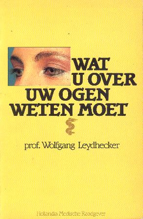 Leydhecker, Prof. Wolfgang - Wat u over uw ogen weten moet