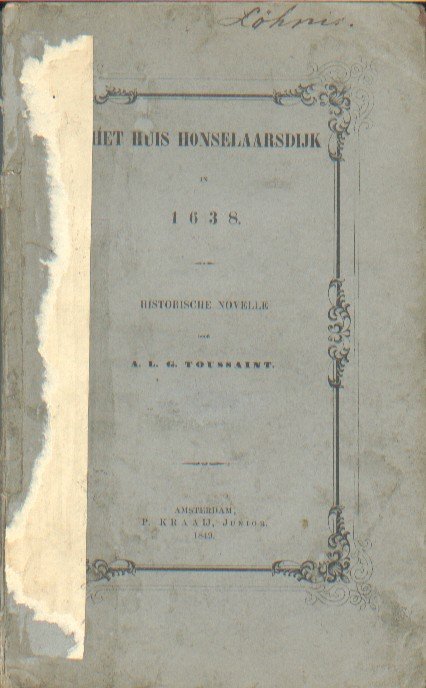 Toussaint, A.L.G. - Het huis Honselaarsdijk in 1638. Historische novelle.