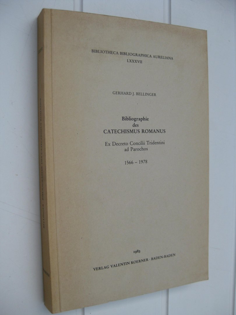 Bellinger, Gerhard, J. - Bibliographie des Catechismus Romanus. Ex decreto Concilii,Tridentini ad Parochos 1566-1978.