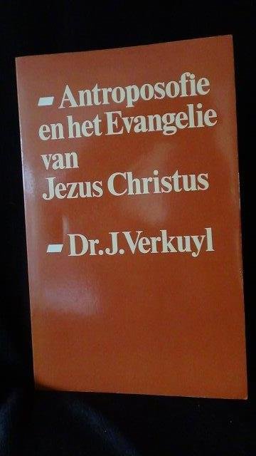 Verkuyl, Dr. J., - Antroposofie en het Evangelie van Jezus Christus.