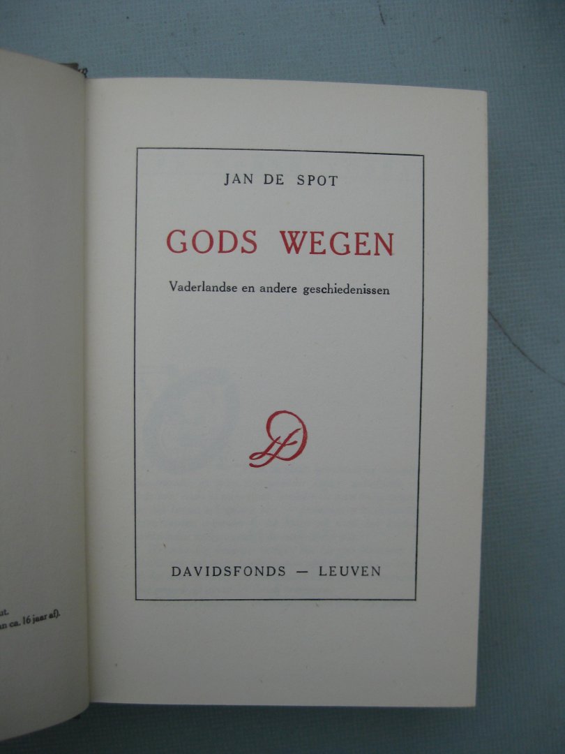 Spot, Jan de - - Gods wegen. Vaderlandse en andere geschiedenissen.