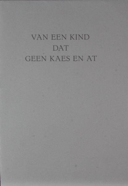 Teylingen, A. van. - Van een kind dat geen kaes en at.