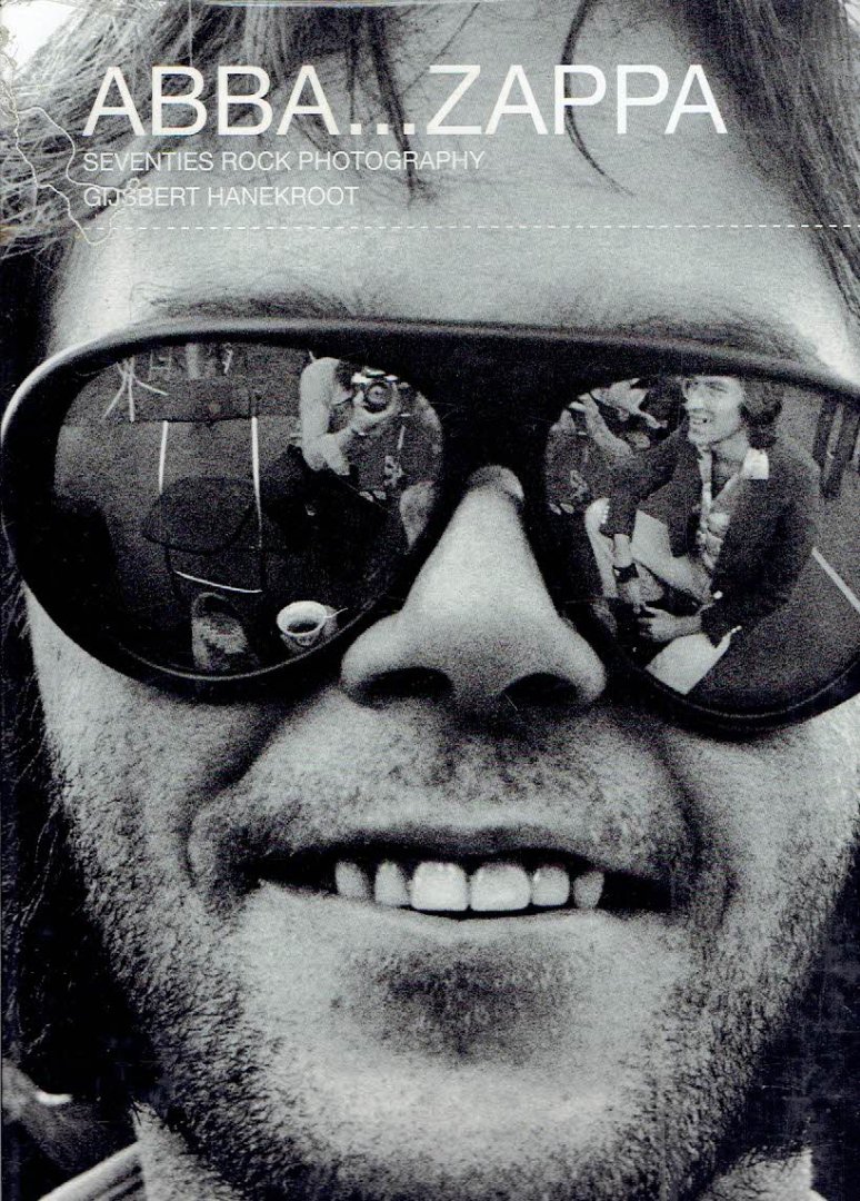 HANEKROOT, Gijsbert - Gijsbert Hanekroot - Abba...Zappa. Seventies Rock Photography.
