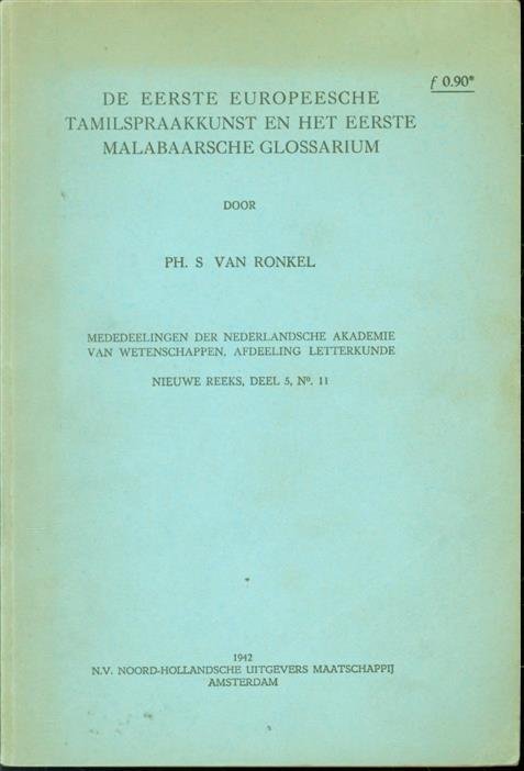 Ronkel, Ph.S. van - De eerste Europeesche Tamil-spraakkunst en het eerste Malabaarsche glossarium