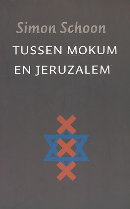 Schoon, Simon - Tussen Mokum en Jeruzalem.