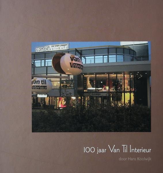 Koolwijk, Hans - 100 Jaar Van Til Interieur