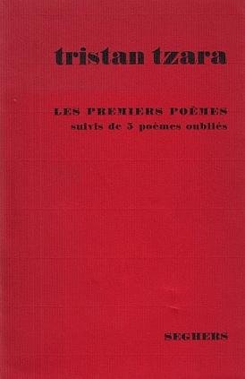 TZARA, Tristan - Premiers poèmes. Suivis de 5 poèmes oubliés. Présentés et traduits du roumain par Claude Sernet.
