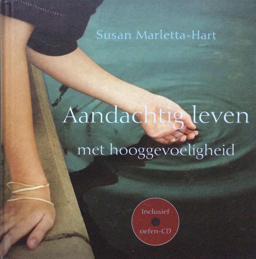 Marletta-Hart, Susan - Aandachtig leven met hooggevoeligheid; oefeningen en meditaties (incl. oefen-CD)