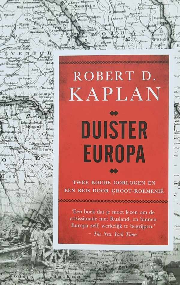KAPLAN Robert - Duister Europa - twee koude oorlogen en een reis door groot-roemenië (vertaling van In Europe's Shadow - 2016)