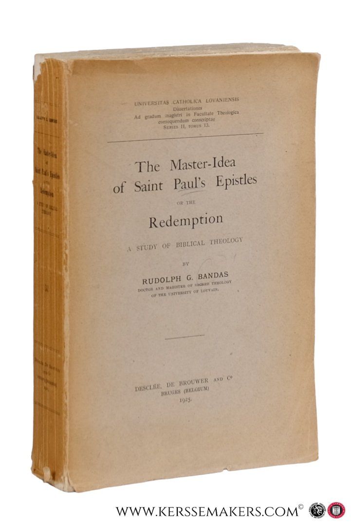 Bandas, Rudolph G. - The Master-Idea of Saint Paul's Epistles or the Redemption. A study of biblical theology.