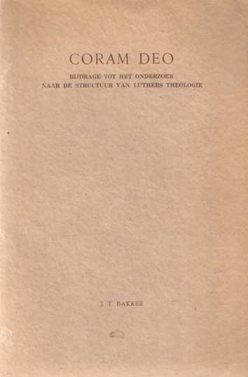 Bakker, Jan Taeke - Coram Deo. Bijdrage tot het onderzoek naar de structuur van Luthers Theologie