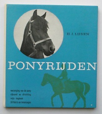 LIJSEN, H.J., - Ponyrijden. Verzorging van de pony, rijkunst en africhting. Mijn dagboek. 33 foto`s en tekeningen.