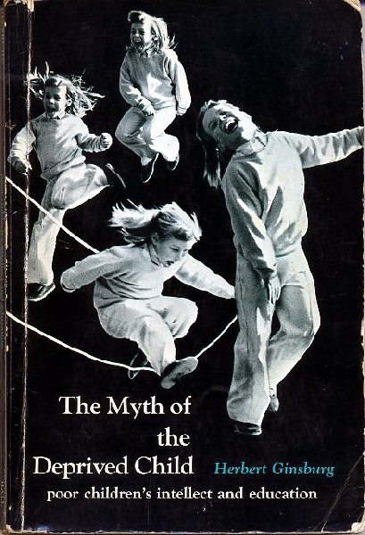 Ginsburg, Herbert - The myth of the deprived child, poor children's intellect and education