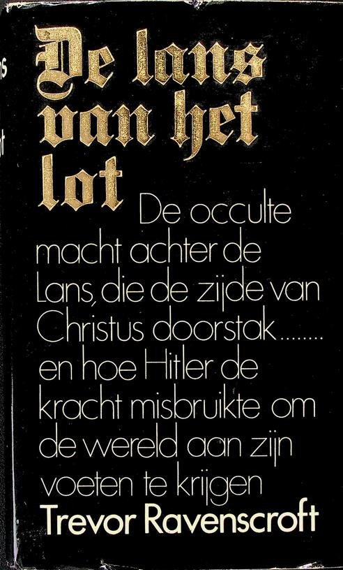 Ravenscroft, Trevor - De lans van het lot. De occulte macht achter de Lans, die de zijde van Christus doorstak, en hoe Hitler de kracht misbruikte om de wereld aan zijn voeten te krijgen