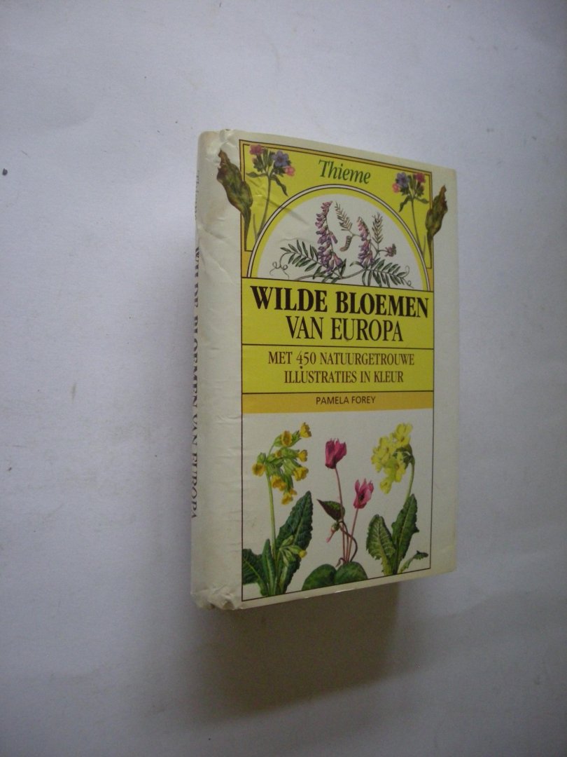 Forey, Pamela / Heukels, P. vert. en bew. - Wilde bloemen van Europa. Met 450 natuurgetrouwe illustraties in kleur