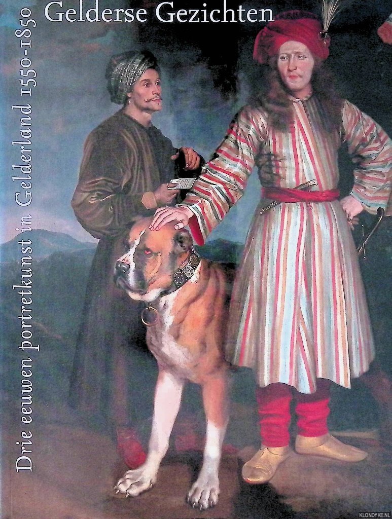 Bierens de Haan, Johan Carel - Gelderse gezichten. Drie eeuwen portretkunst in Gelderland 1550-1850