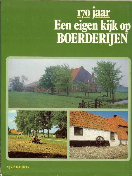 Molen, S.J. van der en  Paul Vogt - 170 Jaar Een eigen kijk op Boerderijen .. met prachtige kleuren foto's