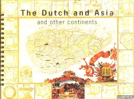 Temminck Groll, C.L. & Fons Asselbergs (introduction) - The Dutch and Asia and other continents