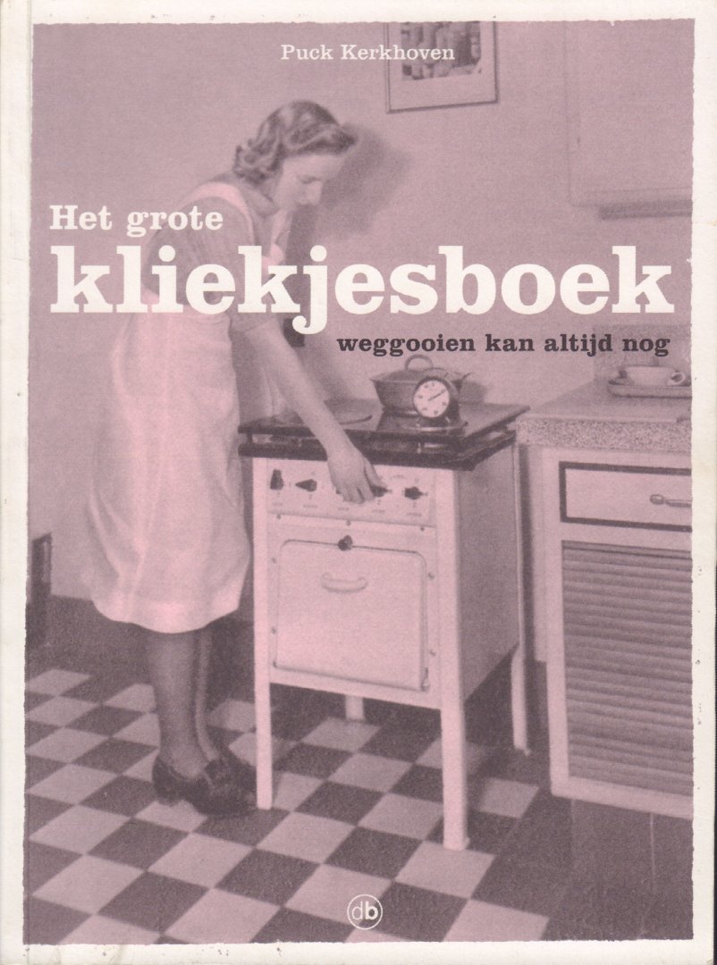 Kerkhoven, Puck - Het Grote Kliekjesboek (Weggooien kan altijd nog), 224 pag. paperback, gave staat