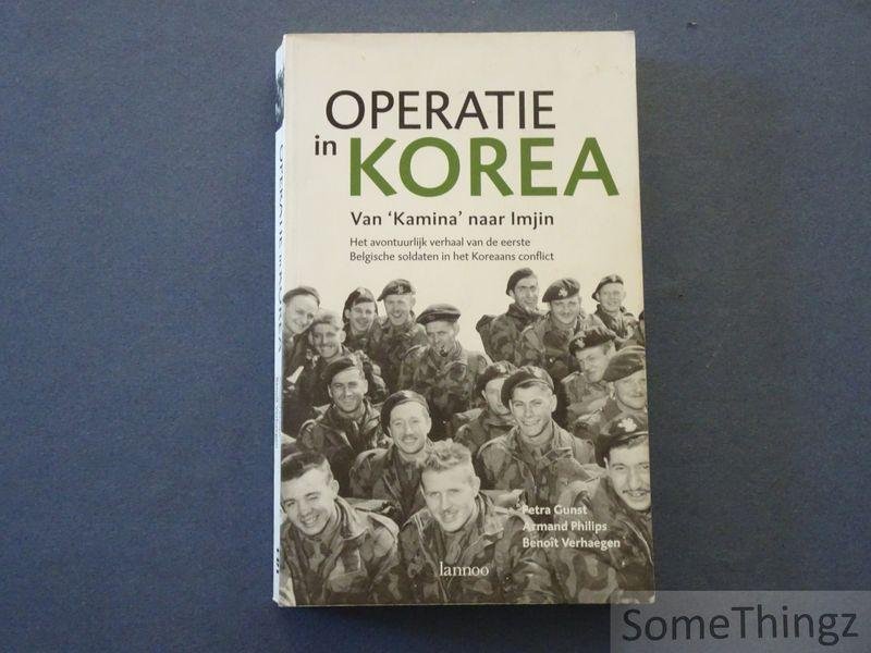 Petra Gunst, Armand Philips, Benoît Verhaegen. - Operatie in Korea: Van Maina naar Imjin. Het avontuurlijke verhaal van de eerste Belgische soldaten in het Koreaanse conflict