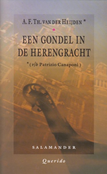 Heijden (Geldrop, 15 oktober 1951 ), Adrianus Franciscus Theodorus (Adri) van der (v/h Patrizio Canaponi), A.F. Th. van der - Een gondel in de Herengracht en andere verhalen
