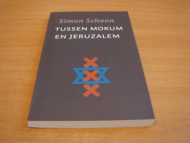 Schoon, Simon - Tussen Mokum en Jeruzalem
