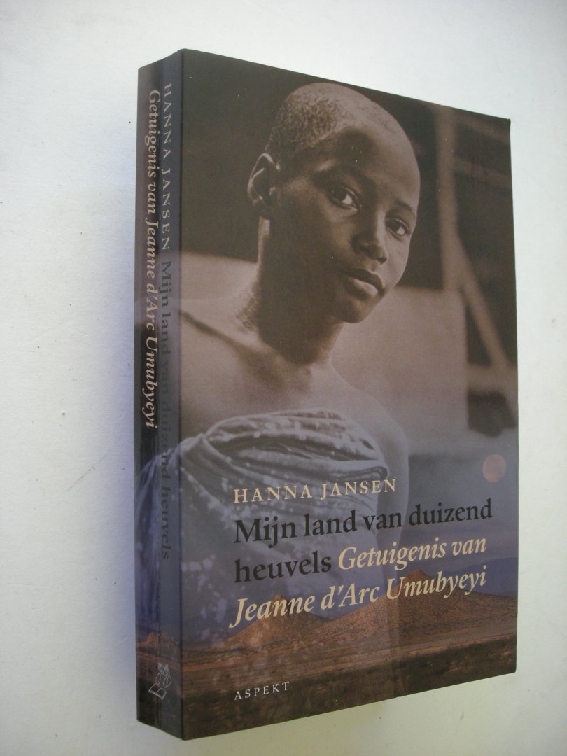 Jansen, Hanna / Buurman, M. den, vert..uit het Duits - Mijn land van duizend heuvels. Getuigenis van Jeanne d'Arc Umubeyeyi