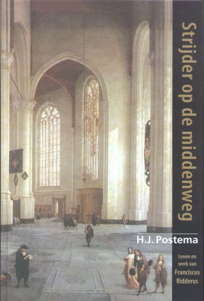 Postema, H.J. - Strijder op de middenweg (Leven en werk van Franciscus Ridderus)