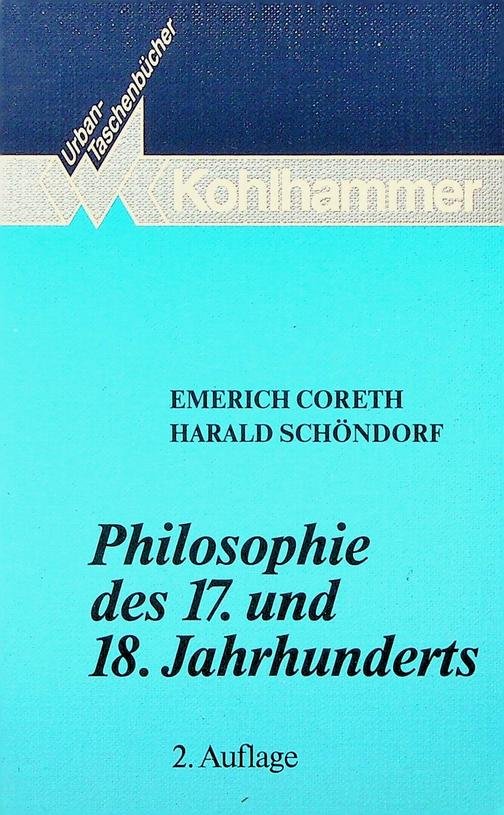 Coreth, Emerich / Harald Schöndorf - Philosophie des 17. und 18. Jahrhunderts