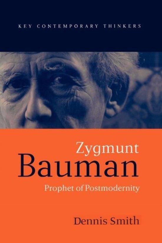 Dennis Smith - Zygmunt Bauman / Prophet of Postmodernity