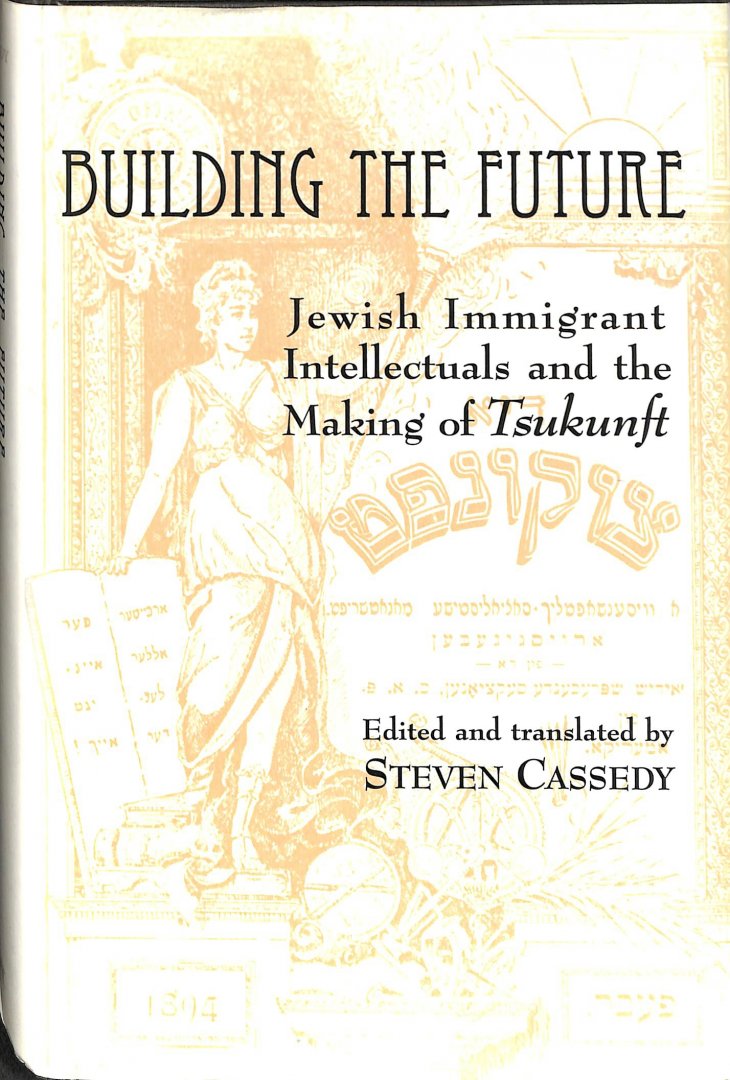 Cassedy, Steven - Building the future. Jewish immigrant intellectuals and the making of Tsukunft.