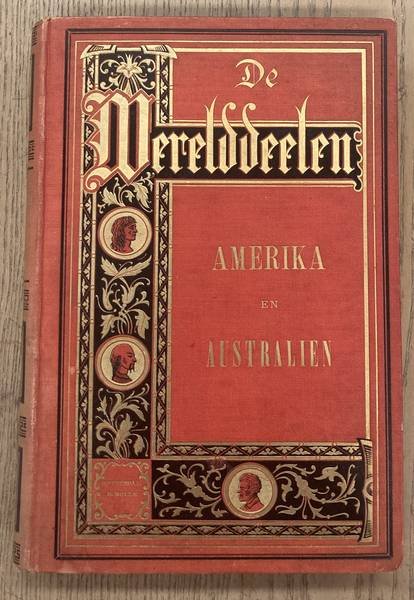 BERG, J.C. VAN DEN. - De Werelddeelen. Amerika en Australië. Bewerkt naar Friedrich von Hellwald's die Erde und ihre Völker.