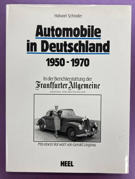 SCHRADER, HALWART. - Automobile in Deutschland 1950-1970. In der Berichterstattung der Frankfurter Allgemeinen Zeitung.