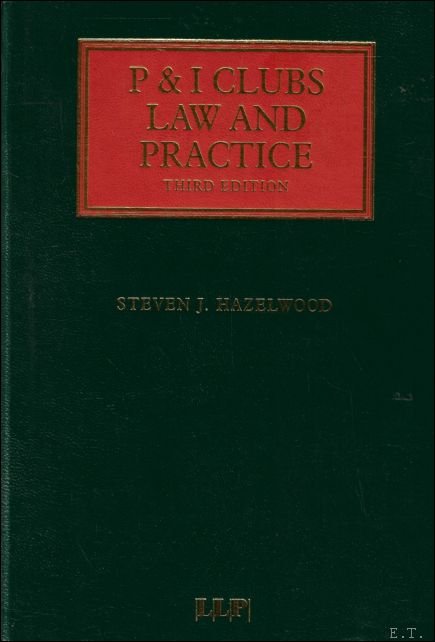 Steven J. Hazelwood - P & I Clubs  Law and Practice.  (Lloyd's Shipping Law Library)  P and I clubs: law and practice